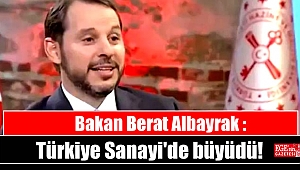 Berat Albayrak : Türkiye Sanayi'de büyüdü