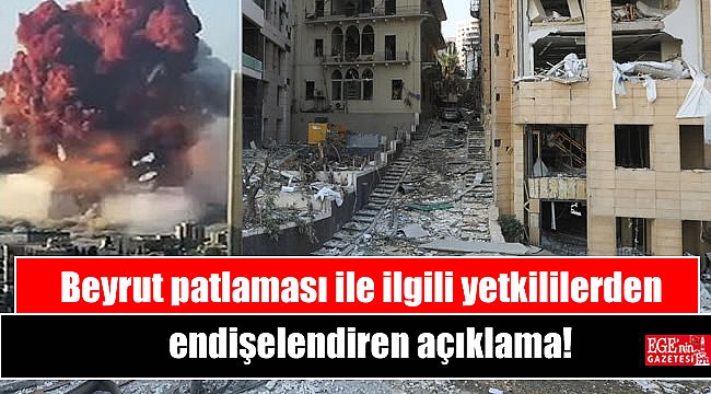 Beyrut patlaması ile ilgili yetkililerden endişelendiren açıklama