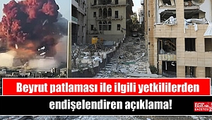 Beyrut patlaması ile ilgili yetkililerden endişelendiren açıklama