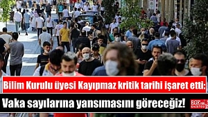 Bilim Kurulu üyesi Kayıpmaz kritik tarihi işaret etti: Vaka sayılarına yansımasını göreceğiz