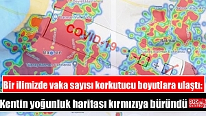 Bir ilimizde vaka sayısı korkutucu boyutlara ulaştı: Kentin yoğunluk haritası kırmızıya büründü