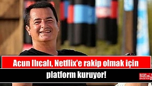 Bomba iddia: Acun Ilıcalı, Netflix'e rakip olmak için platform kuruyor
