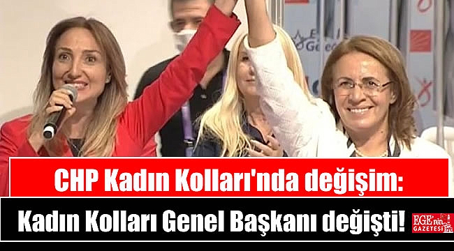 CHP Kadın Kolları'nda değişim: Kadın Kolları Genel Başkanı değişti