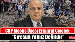 CHP Meclis Üyesi Ertuğrul Civelek: Giresun Yalnız Değildir