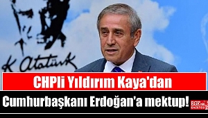 CHPli Yıldırım Kaya'dan Cumhurbaşkanı Erdoğan'a mektup