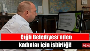 Çiğli Belediyesi'nden kadınlar için işbirliği