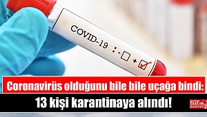 Coronavirüs olduğunu bile bile uçağa bindi: 13 kişi karantinaya alındı