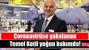 Coronavirüse yakalanan Temel Kotil yoğun bakımda