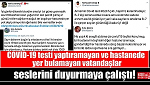 COVİD-19 testi yaptıramayan ve hastanede yer bulamayan vatandaşlar seslerini duyurmaya çalıştı