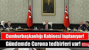 Cumhurbaşkanlığı Kabinesi bugün toplanıyor:Gündemde Corona tedbirleri var