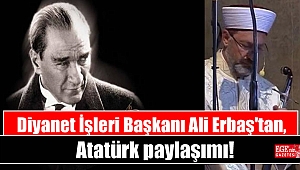 Diyanet İşleri Başkanı Ali Erbaş'tan, Atatürk paylaşımı