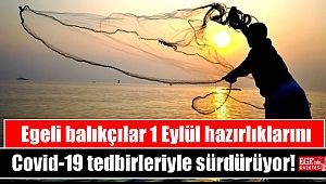 Egeli balıkçılar 1 Eylül hazırlıklarını Covid-19 tedbirleriyle sürdürüyor