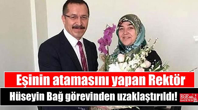Eşinin atamasını yapan Pamukkale Üniversitesi Rektörü Hüseyin Bağ görevinden uzaklaştırıldı