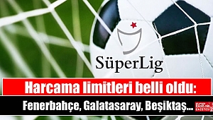 Harcama limitleri belli oldu: Fenerbahçe, Galatasaray, Beşiktaş