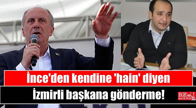 İnce'den kendine 'hain' diyen İzmirli başkana gönderme