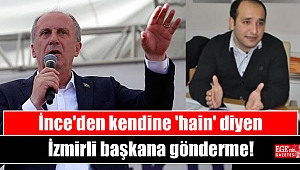 İnce'den kendine 'hain' diyen İzmirli başkana gönderme