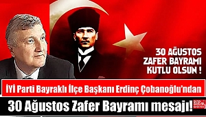 İYİ Parti Bayraklı İlçe Başkanı Erdinç Çobanoğlu'ndan 30 Ağustos Zafer Bayramı mesajı