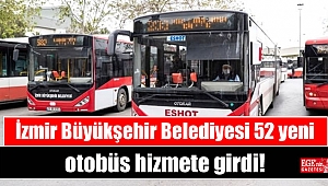 İzmir Büyükşehir Belediyesi 52 yeni otobüs hizmete girdi