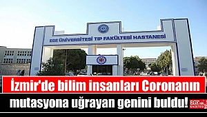 İzmir'de bilim insanları Coronanın mutasyona uğrayan genini buldu