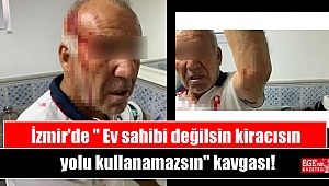 İzmir'de '' Ev sahibi değilsin kiracısın yolu kullanamazsın'' kavgası