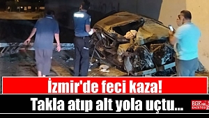 İzmir'de feci kaza