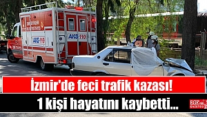 İzmir'de feci trafik kazası