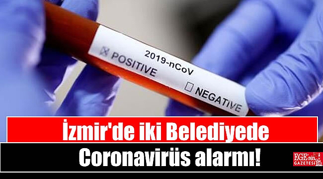 İzmir'de iki Belediyede Coronavirüs alarmı