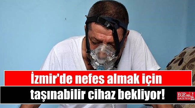 İzmir'de nefes almak için taşınabilir cihaz bekliyor