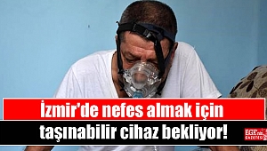 İzmir'de nefes almak için taşınabilir cihaz bekliyor