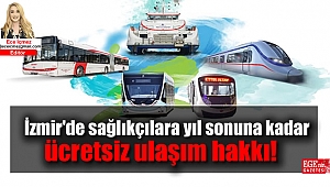 İzmir'de sağlıkçılara yıl sonuna kadar ücretsiz ulaşım hakkı