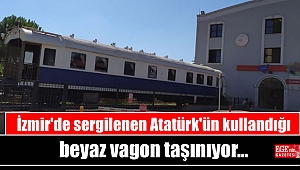 İzmir'de sergilenen Atatürk'ün kullandığı vagon taşınıyor