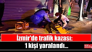 İzmir'de trafik kazası: 1 yaralı