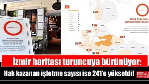 İzmir haritası turuncuya bürünüyor: Hak kazanan işletme sayısı ise 241’e yükseldi