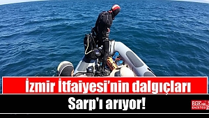 İzmir İtfaiyesi’nin dalgıçları Sarp'ı arıyor
