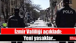 İzmir Valiliği açıkladı: Yeni yasaklar