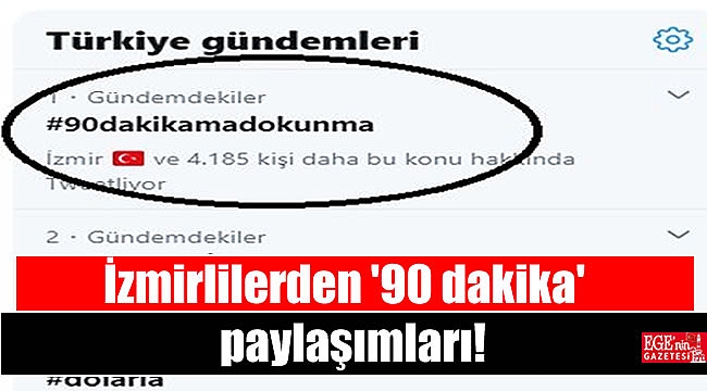İzmirlilerden '90 dakika' paylaşımları