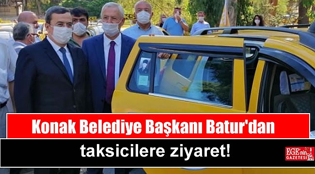 Konak Belediye Başkanı Batur'dan taksicilere ziyaret