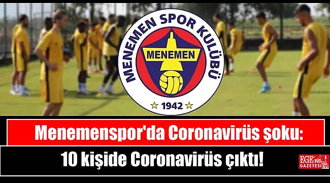 Menemenspor'da Coronavirüs şoku: 10 kişide Coronavirüs çıktı