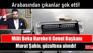 Milli Beka Hareketi Genel Başkanı Murat Şahin, gözaltına alındı