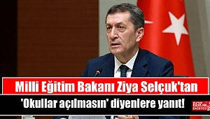 Milli Eğitim Bakanı Ziya Selçuk'tan 'Okullar açılmasın' diyenlere yanıt