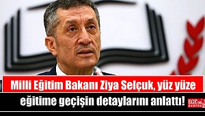 Milli Eğitim Bakanı Ziya Selçuk, yüz yüze eğitime geçişin detaylarını anlattı