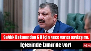 Sağlık Bakanı Fahrettin Koca'dan 6 kritik il için gece yarısı paylaşımı: İçlerinde İzmir'de var