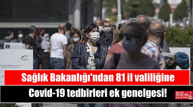 Sağlık Bakanlığı'ndan 81 il valiliğine Covid-19 tedbirleri ek genelgesi