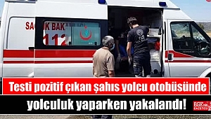 Testi pozitif çıkan şahıs yolcu otobüsünde yolculuk yaparken yakalandı