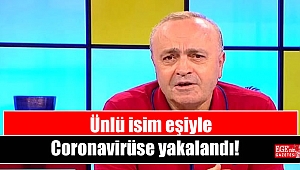 Ünlü isim eşiyle Coronavirüse yakalandı