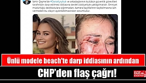 Ünlü modele beach'te darp iddiasının ardından CHP’den flaş çağrı