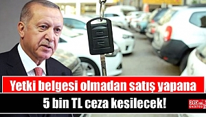 Yetki belgesi olmadan satış yapana 5 bin TL ceza kesilecek