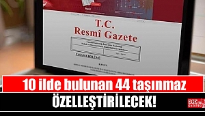 10 ilde bulunan 44 taşınmaz özelleştirilecek