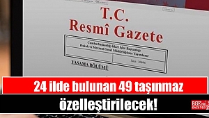 24 ilde bulunan 49 taşınmaz özelleştirilecek