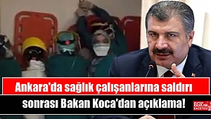 Ankara'da sağlık çalışanlarına saldırı sonrası Bakan Koca'dan açıklama